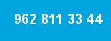962 811 33 44